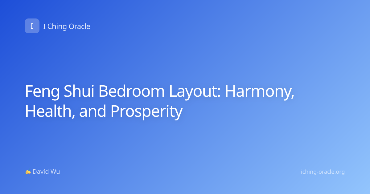 Feng Shui Bedroom Layout: Harmony, Health, and Prosperity