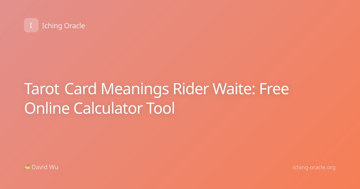 Tarot Card Meanings Rider Waite: Free Online Calculator Tool